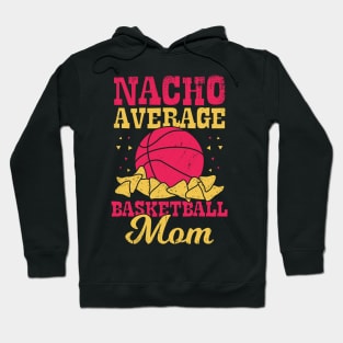 Nacho Average Basketball Mom Hoodie